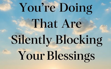 5 Things You're Doing That Are Silently Blocking Your Blessings