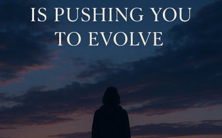 7 Quiet Ways The Universe Is Pushing You To Evolve