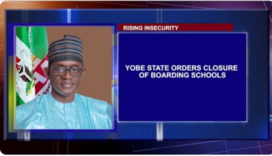 Rising insecurity: Yobe state orders closure of boarding schools