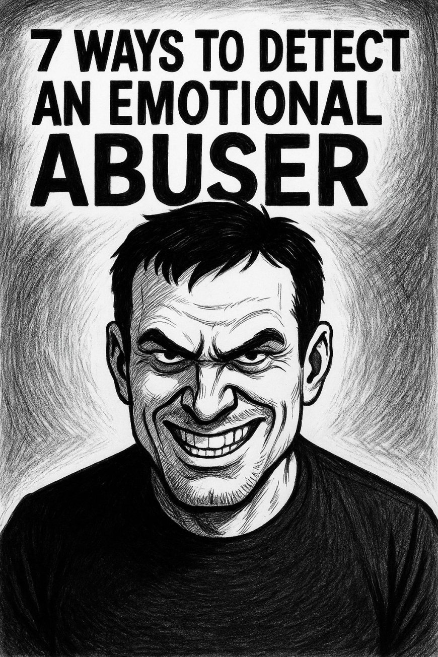 7 Ways to Detect an Emotional Abuser